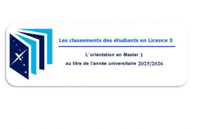 les classements des étudiants en Licence 3 (2024/2025) devant être orienté en Master 1 au titre de l&rsquo;année universitaire 2025/2026.